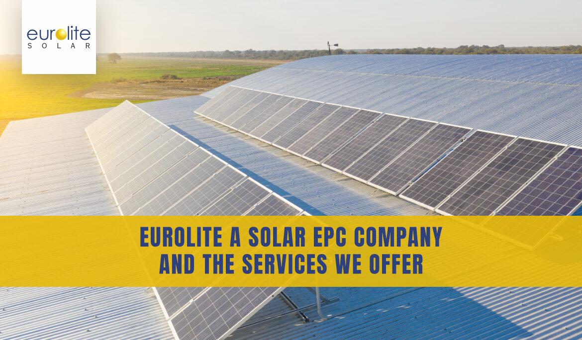 Eurolite-A-Solar-Epc-Company-And-The-Services