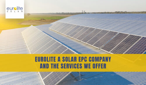 Eurolite A Solar Epc Company And The Services We Offer