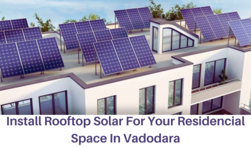 Install Rooftop Solar For Your Residencial Space In Vadodara